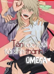 Tên rác rưởi chuyển sinh thành Omega (edit)