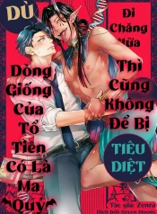 Dù Dòng Giống Của Tổ Tiên Có Là Ma Quỷ Đi Chăng Nữa Thì Cũng Không Để Bị Tiêu Diệt copy